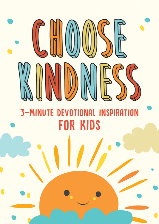 Got 3 minutes? Choose Kindness: 3-Minute Devotional Inspiration for Kids